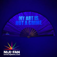 Load image into Gallery viewer, My Art Is Not A Crime Clack Fan *Blacklight Reactive*