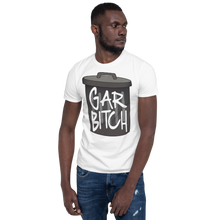 Load image into Gallery viewer, Gar-Bitch Unisex T-Shirt