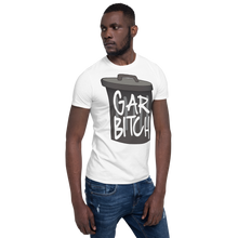 Load image into Gallery viewer, Gar-Bitch Unisex T-Shirt