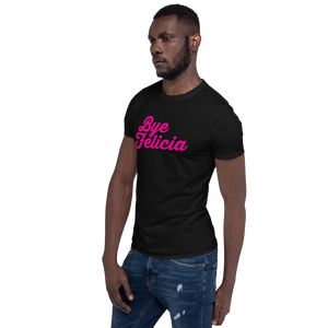 Bye Felicia Unisex T-Shirt