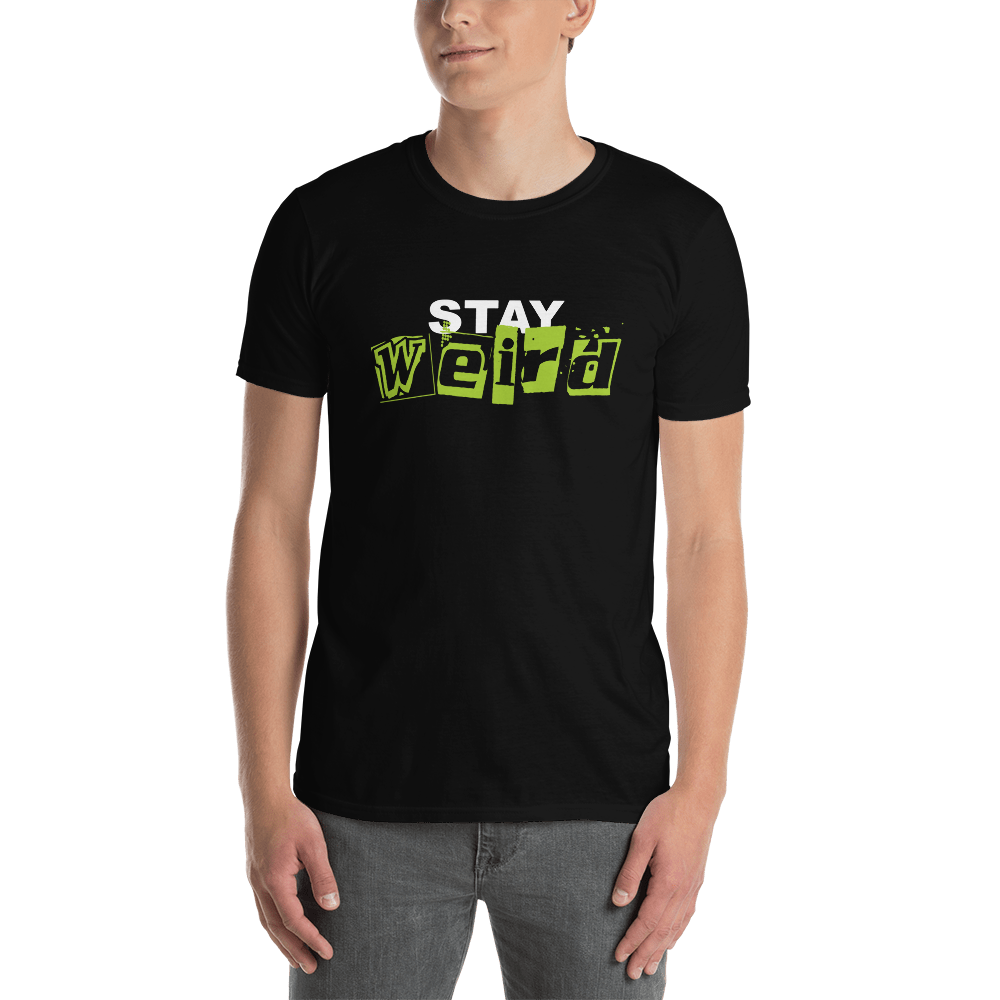 Stay Weird Black Unisex T-Shirt