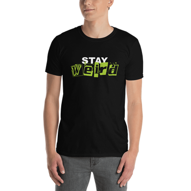 Stay Weird Black Unisex T-Shirt