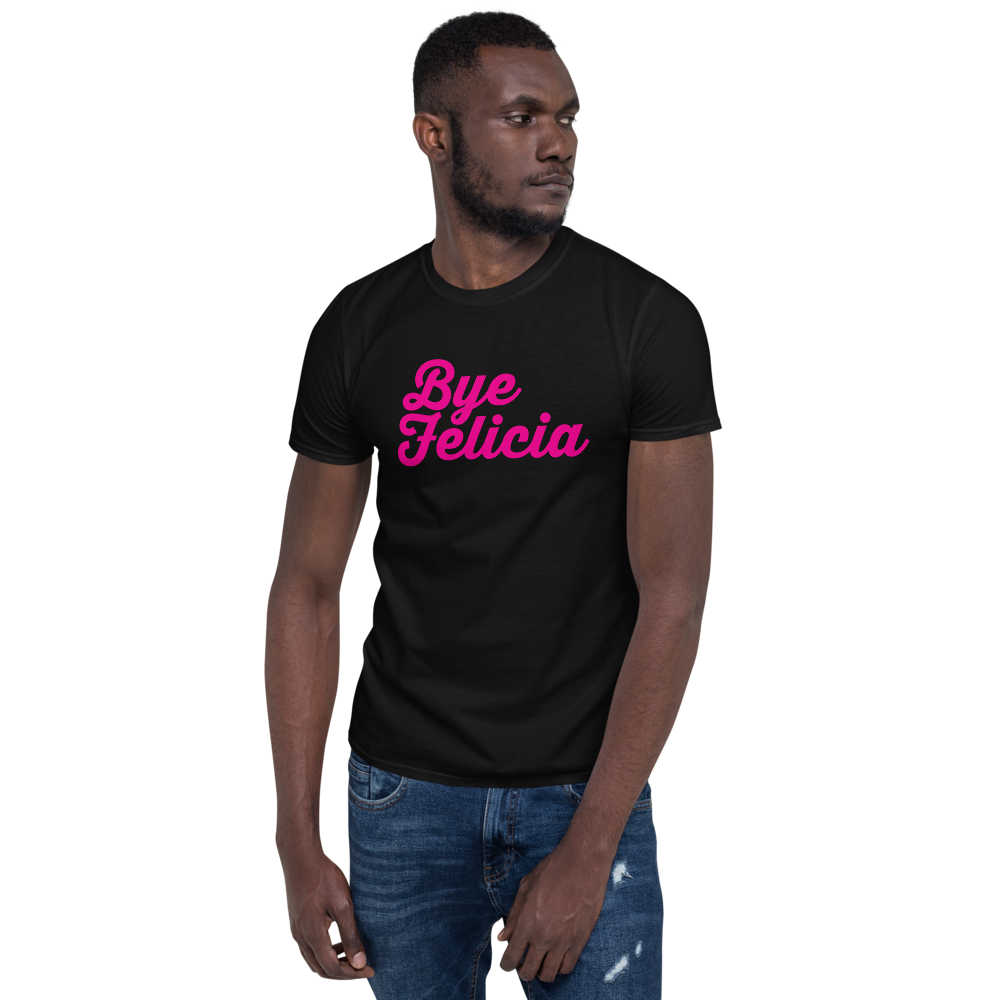 Bye Felicia Unisex T-Shirt