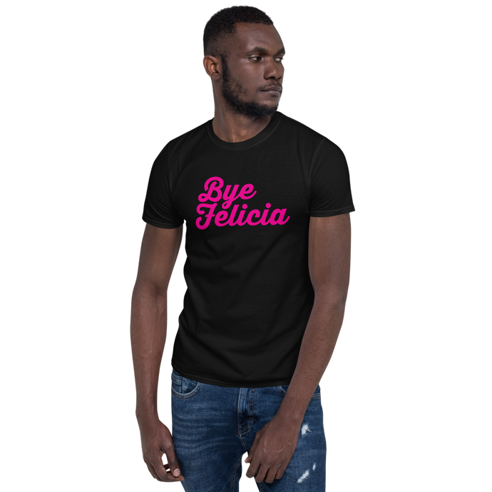 Bye Felicia Unisex T-Shirt