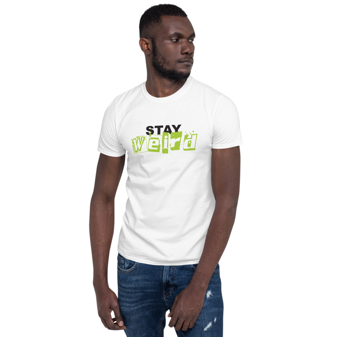 Stay Weird White Unisex T-Shirt