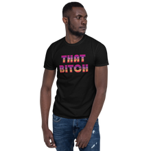 Load image into Gallery viewer, That Bitch Unisex T-Shirt