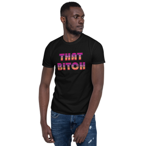 That Bitch Unisex T-Shirt